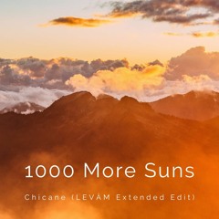 1000 More Suns - Chicane (LEVÄM Extended Edit)