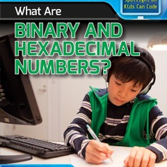 ✔ PDF ❤ FREE What Are Binary and Hexadecimal Numbers? (Spotlight on Ki