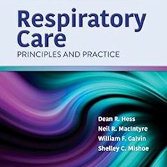 VIEW EBOOK EPUB KINDLE PDF Respiratory Care: Principles and Practice by Dean R. Hess,