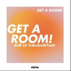 Get A Room! sur le TrAnSmEtTeUr avec Malkö - Radio Nova - 23 Octobre 2022