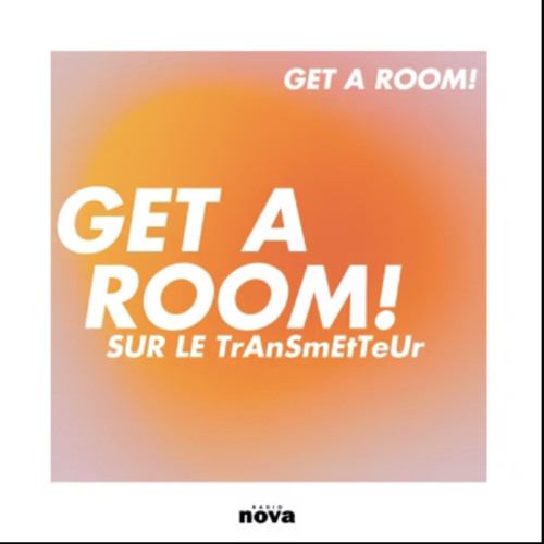 RADIO NOVA :Get A Room! sur le TrAnSmEtTeUr avec Malkö - Radio Nova - 23 Octobre 2022