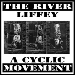 The River Liffey - A Cyclic Movement 1985