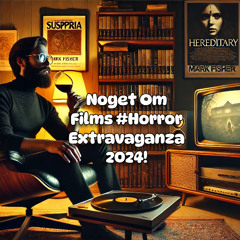 Noget Om Films #Horror Extravaganza 2024!