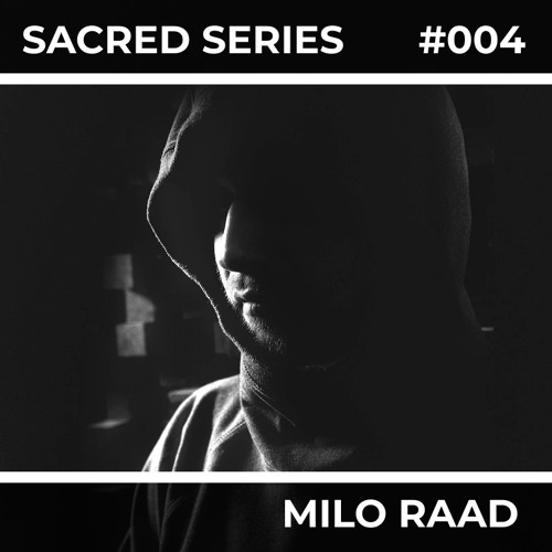 Sacred Series 004: MILO RAAD