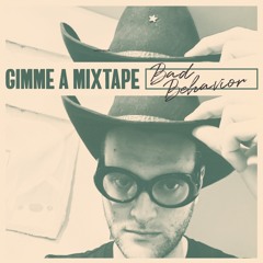 Gimme A Mixtape 023 - Bad Behavior
