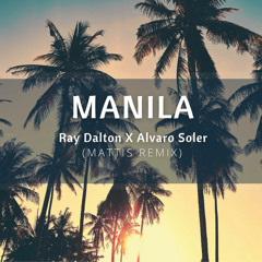 Ray Dalton X Alvaro Soler - Manila (MATTIS Remix)