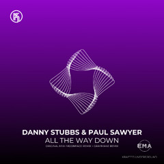 EMA Premiere: Danny Stubbs, Paul Sawyer - All the Way Down (Extended Mix) [Krafted Underground]