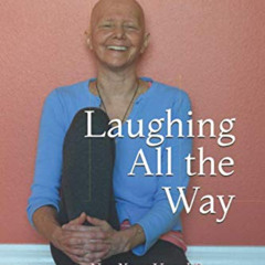 [GET] PDF √ Laughing All the Way: Not Your Usual Breast Cancer Journal by  Juliana M.