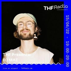 THF Presents: DJ MAI // 15.04.22