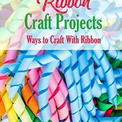 VIEW PDF EBOOK EPUB KINDLE Ribbon Craft Projects: Ways to Craft With Ribbon: Craft Projects by  Mr L