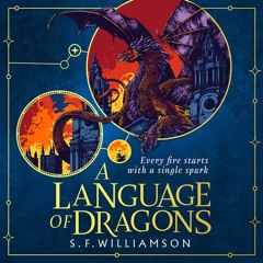 A Language of Dragons, By S. F. Williamson, Read by Kristin Atherton