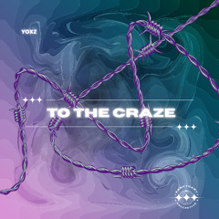 TO THE CRAZE