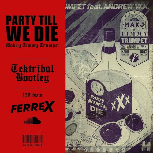 PARTY TILL WE DIE - MAKJ & TIMMY TRUMPET (FERREX BOOTLEG) // FILTERED COPYRIGHT