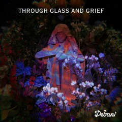 Through Glass And Grief