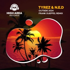 TYREZ & N.E.D-OUTSIDE 2024 (FRANK DUEFFEL REMIX)
