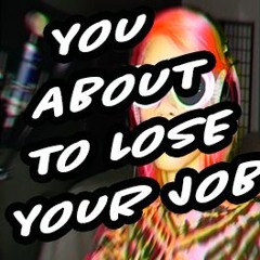 You About to Lose Your Job 🦋REMIX🦋 (NOT THE Original  ) 😎
