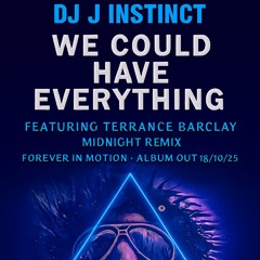 Dj J Instinct - We Could Have Everything Feat. Terrance Barclay & Remedy ( Midnight Remix )