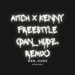 Aitch x Kenny Freestyle (Dan_Hudz remix)
