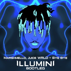 Marhsmello, Juice WRLD - Bye Bye (ILLUMINI Bootleg)