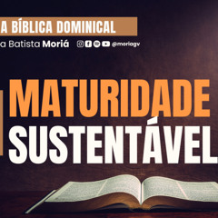 Maturidade sustentável - Pr. Rimack Almeida - Escola Bíblica Dominical [05.10.2025]