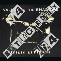 Valley Of Shadows - Origin Unknown - 174 Bootleg Remix 2024