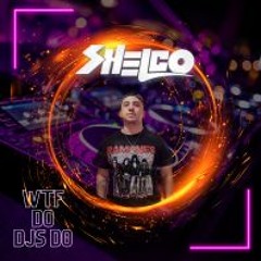 Shelco - WTF Do Djs Do (Original Mix)