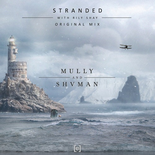 Mully & Shvman with Rily Shay - Stranded (Original Mix)