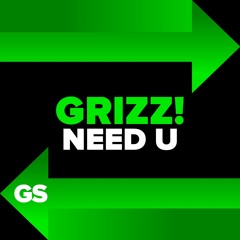 Grizz! - Need U