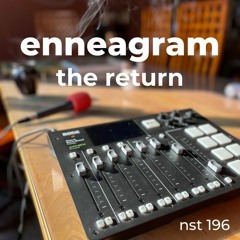196: The Enneagram- The Return