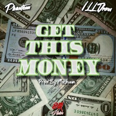 Phantom Ft. iLL Drew - Get This Money (Prod. By Moshuun)
