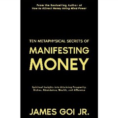 PDF/READ ❤ Ten Metaphysical Secrets of Manifesting Money: Spiritual Insights into Attaining Prospe