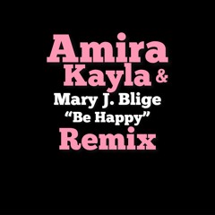 DJs Amira & Kayla Mary J Blige  "Be Happy" Remix
