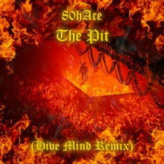 80hAce - The Pit (Hive Mind Remix)