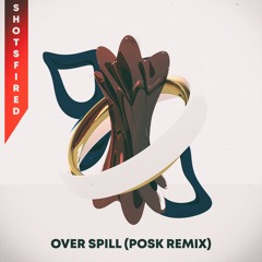 SHOTSFIRED - OVER SPILL feat. Madrush MC (Posk Remix) *FREE DOWNLOAD*