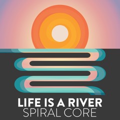 Life Is A River