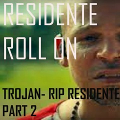 RIP 2  RESIDENTE ROLLON- TROJAN TIRADERA