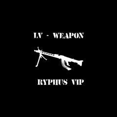LV - WEAPON (RYPHUS VIP)(FREE DOWNLOAD)