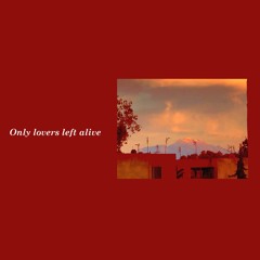Only Lovers Left Alive