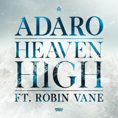 Adaro Ft. Robin Vane - Heaven High (OUT NOW)