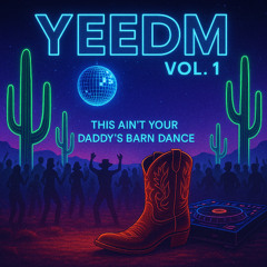 YEEDM Vol. 1 (This Ain't Your Daddy's Barn Dance)