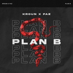 KROUN & FAZ - PLAN B