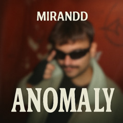 Mirandd - Anomaly (Original Mix) FREE DOWNLOAD