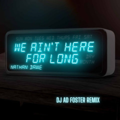 We Ain't Here for Long - Nathan Dawe (DJ AD Foster Remix)