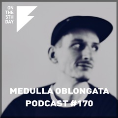 On the 5th Day Podcast #170 - Medulla Oblongata