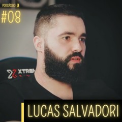 Lucas Salvadori - PODCÁSSIO #08