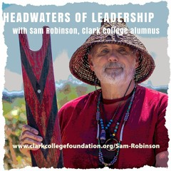 Headwaters of Leadership with Clark College alumnus Sam Robinson