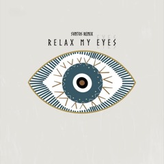 SVNTOS - RELAX MY EYES