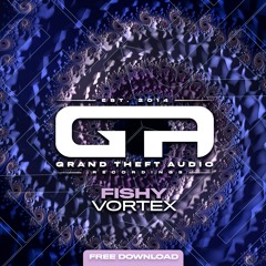 Fishy - Vortex [FREE DL]