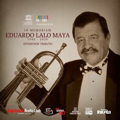 EDUARDO "Lalo" MAYA interview BAJO FONDO RADIO CLUB In Memorian  1946 - 2020