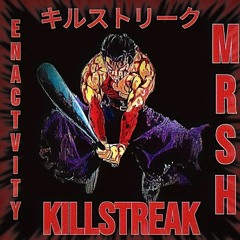 KILLSTREAK - Mrsh X Enactivity